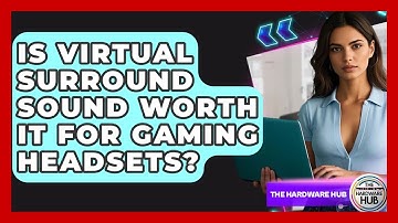 Is Virtual Surround Sound Worth It For Gaming Headsets? - The Hardware Hub