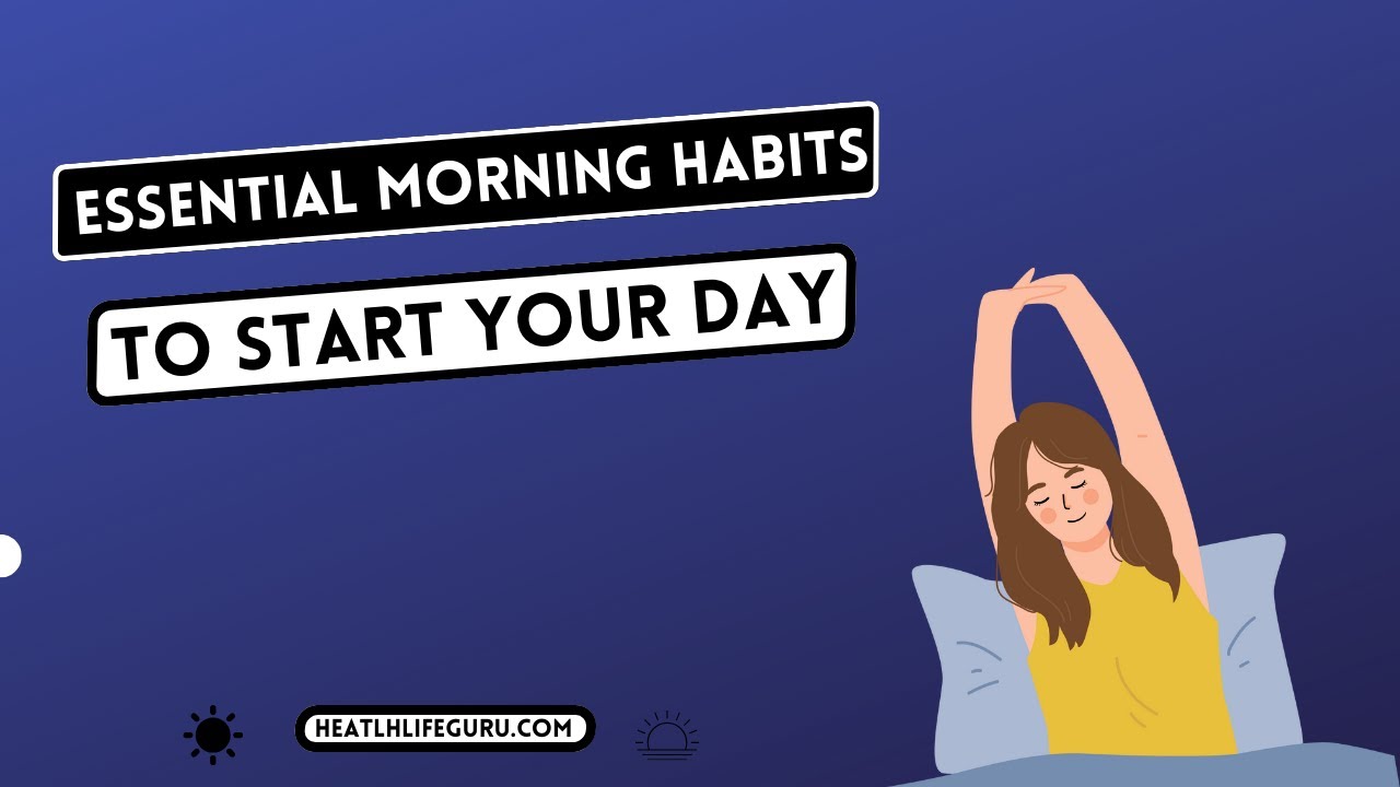 Essential Morning Habits For A Balanced And Productive Day - YouTube