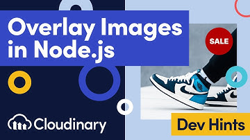 Overlaying Images Programmatically with Cloudinary Node.js SDK - Dev Hints