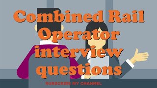 Combined Rail Operator interview questions