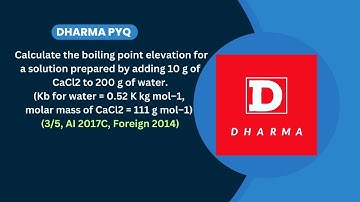 Calculate the boiling point elevation for asolution prepared by adding 10g of CaCl2 to200g of water.