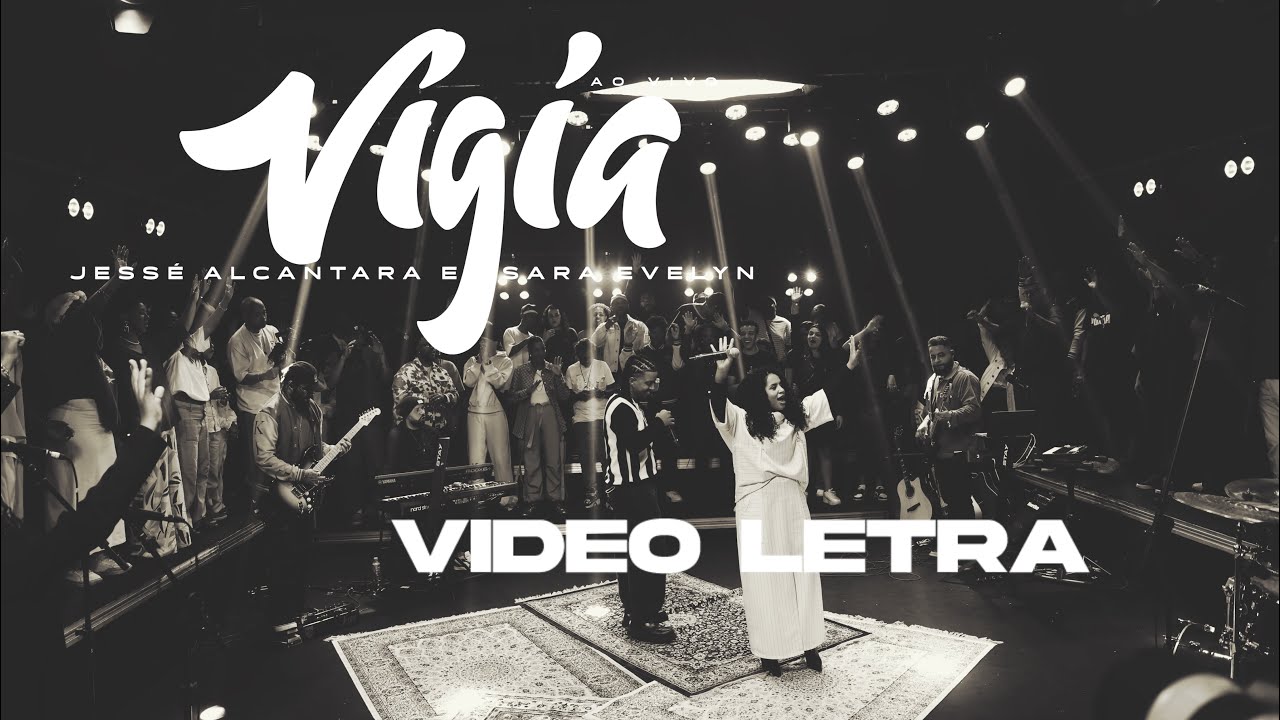 Jessé Alcântara e Sara Evelyn | Vigia [Vídeo Letra]