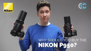 Why should you buy the Nikon P950?