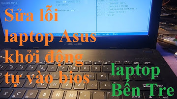 Sửa lỗi laptop Asus khởi động tự vào bios
