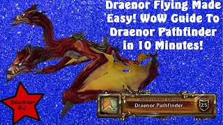 Draenor Flying Made Easy! WoW Guide To Draenor Pathfinder in 10 Minutes!