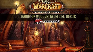 Powned.it - Hands-On WoD - Vetta dei Cieli Heroic / Skyreach Heroic Mistweaver MONK POV