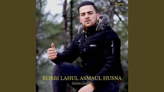 ROBBI LAHUL ASMAUL HUSNA