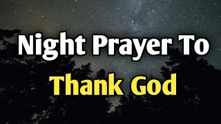 Before You Sleep, Thank God for Everything | Powerful Night Prayer