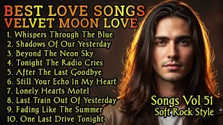 🎸 Timeless Romantic Love Songs 💖 | Soft Rock Ballads 70s 80s 90s | VELVET MOON LOVE Vol.51 screenshot 5
