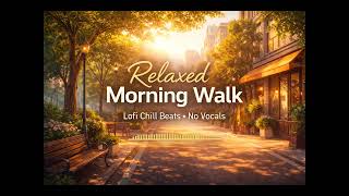 Relaxed Morning Walk Lofi Chill Beats For Focus Study Vmg