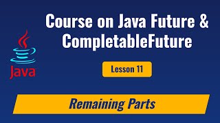 Lesson 11 - Limitations of Java Completable Futures