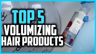 Best Volumizing Hair Products In 2025