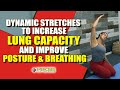 Dynamic Stretches to Increase Lung Capacity and Improve Posture & Breathing