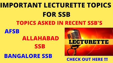 IMPORTANT LECTURETTE TOPICS FOR SSB {latest},TOPICS ASKED IN RECENT SSB