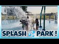 Splash park! |Summer Fun!