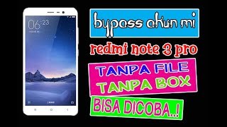 bypass mi akun redmi note 3 pro tanpa file tanpa box