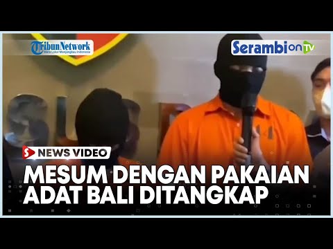 Mesum dengan Pakaian Adat Bali, 2 Pelaku Ditangkap, Ungkap Penyesalan dan Permintaan Maaf