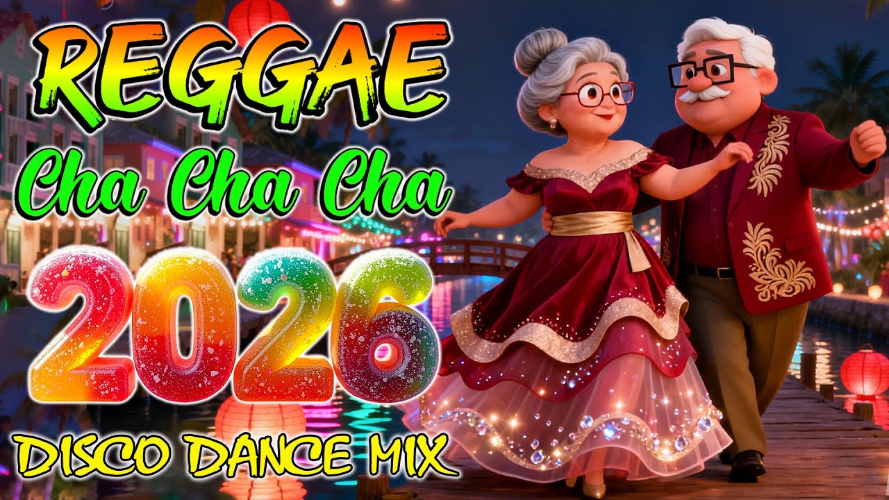Bagong Reggae Cha Cha Remix 2026 🍓  Best Cha Cha Mix 2026 🍍 Nonstop Disco Music