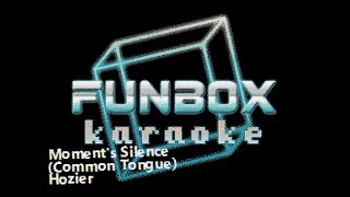 Hozier - Moment's Silence (Funbox Karaoke, 2018)