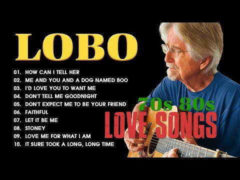LOBO Nonstop Songs Greatest Hits Full Album🎶Best Song Of Lobo 70s 80s 90s Song Playlist Music #lobo