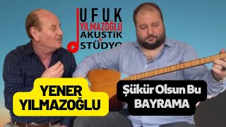 Yener Yılmazoğlu - Şükür Olsun Bu Bayrama 2022 Resimi