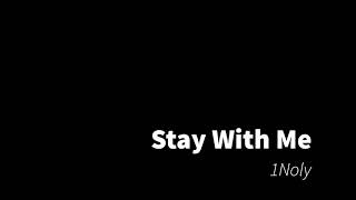 STAY WITH ME 1nonly 1 hour