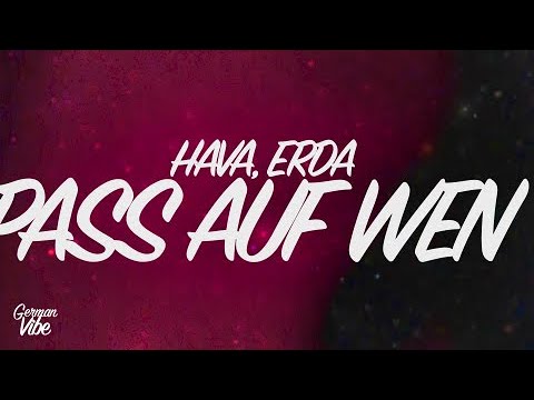 HAVA, ERDA - PASS AUF WEN DU LIEBST (lyrics) 🎧 "Versprich mir bitte, pass auf, wen du liebst"