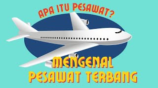 Mengenal Pesawat Terbang | what is an airplane