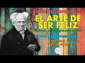 Arthur Schopenhauer - El Arte de Ser Feliz (Audiolibro Completo en Español) "Voz Real Humana"