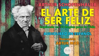Arthur Schopenhauer  El Arte de Ser Feliz (Audiolibro Completo en Español) 'Voz Real Humana'