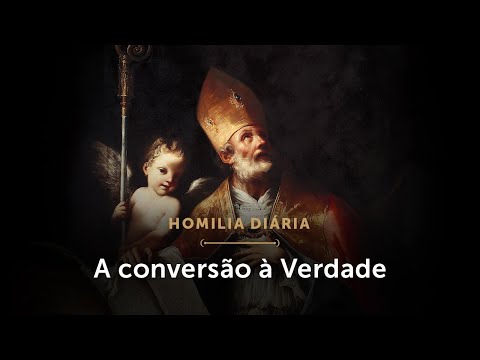 Homilia Diária | O processo de conversão de Santo Agostinho (Memória de Santo Agostinho)