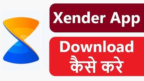 HOW TO DOWNLOAD XENDER APP WITHOUT PLAY STORE / XENDER APP DOWNLOAD KAISE KARE