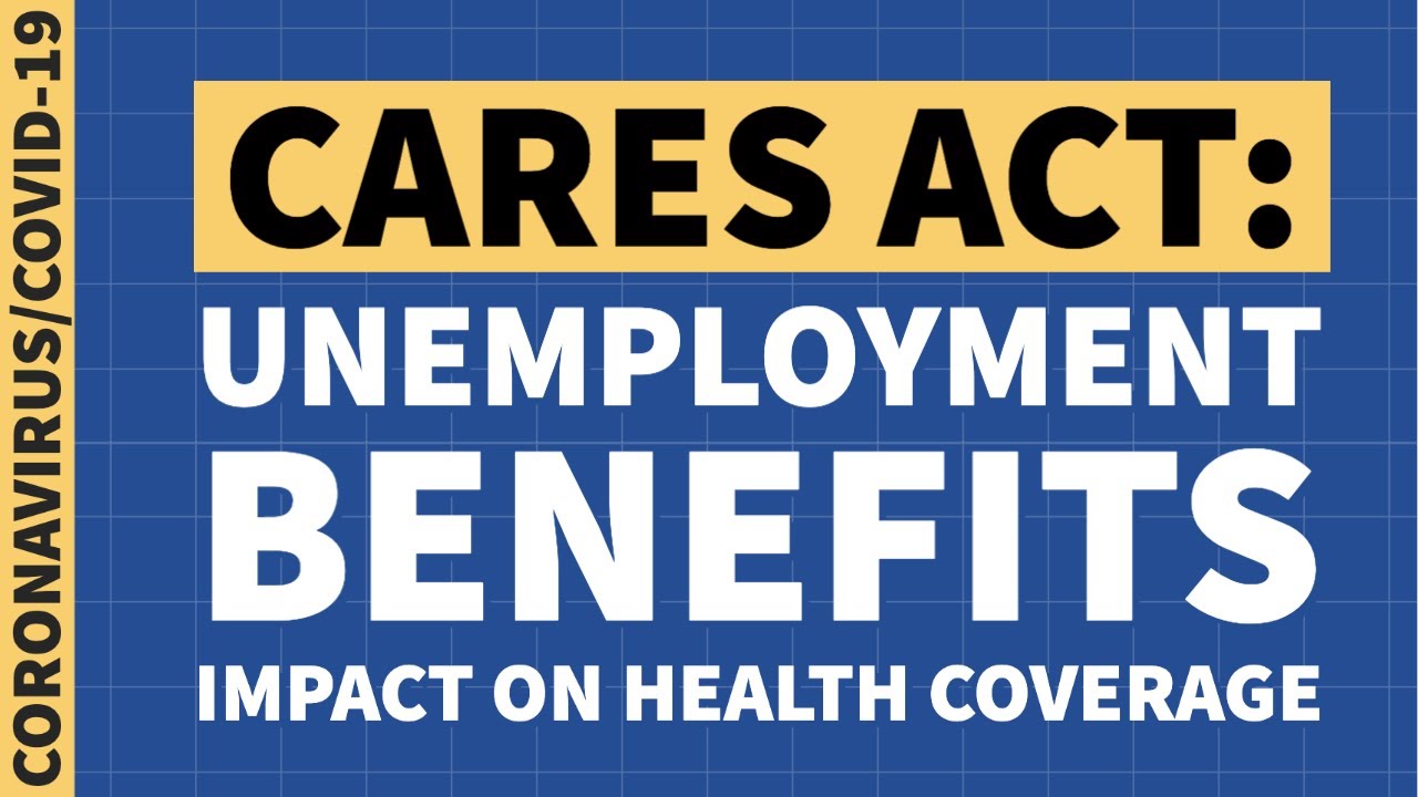 CARES Act Unemployment Impact on Health Coverage Explained YouTube