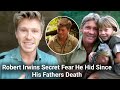 Robert Irwin's Secret Fear He Hid Since His Father's Death | Robert Irwin Latest Update