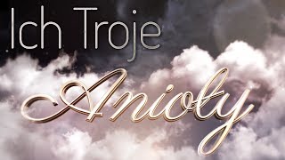 Video thumbnail of "ICH TROJE - ANIOŁY - TELEDYSK (Official Video)"