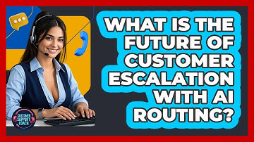 What Is The Future Of Customer Escalation With AI Routing? - Customer Support Coach
