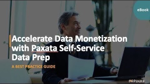 eBook: Accelerating Data Monetization with Paxata Self-Service Data Prep (Paxata)