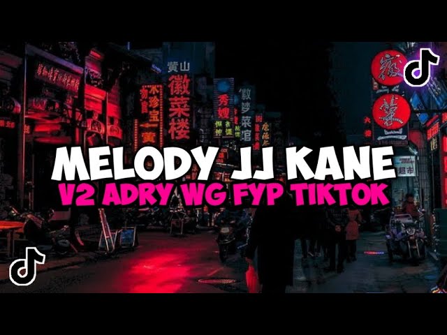 DJ MELODY JJ KANE V2 ADRY WG JEDAG JEDUG MENGKANE VIRAL TIKTOK MELODY JJ KANE V2 BY ADRY WG class=