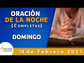 Oración De La Noche Domingo 14 Febrero 2021 Padre Carlos Yepes. Completas