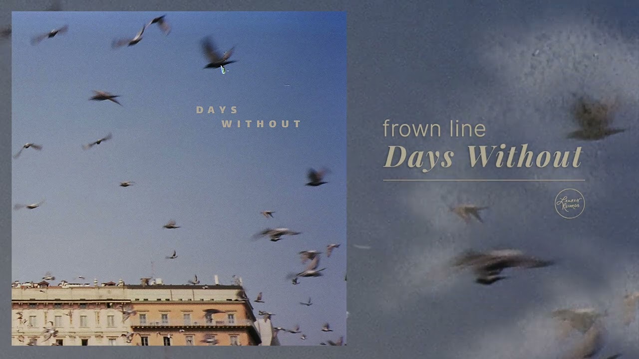 Watch frown line - Days WIthout on YouTube Watch frown line - Days WIthout on YouTube