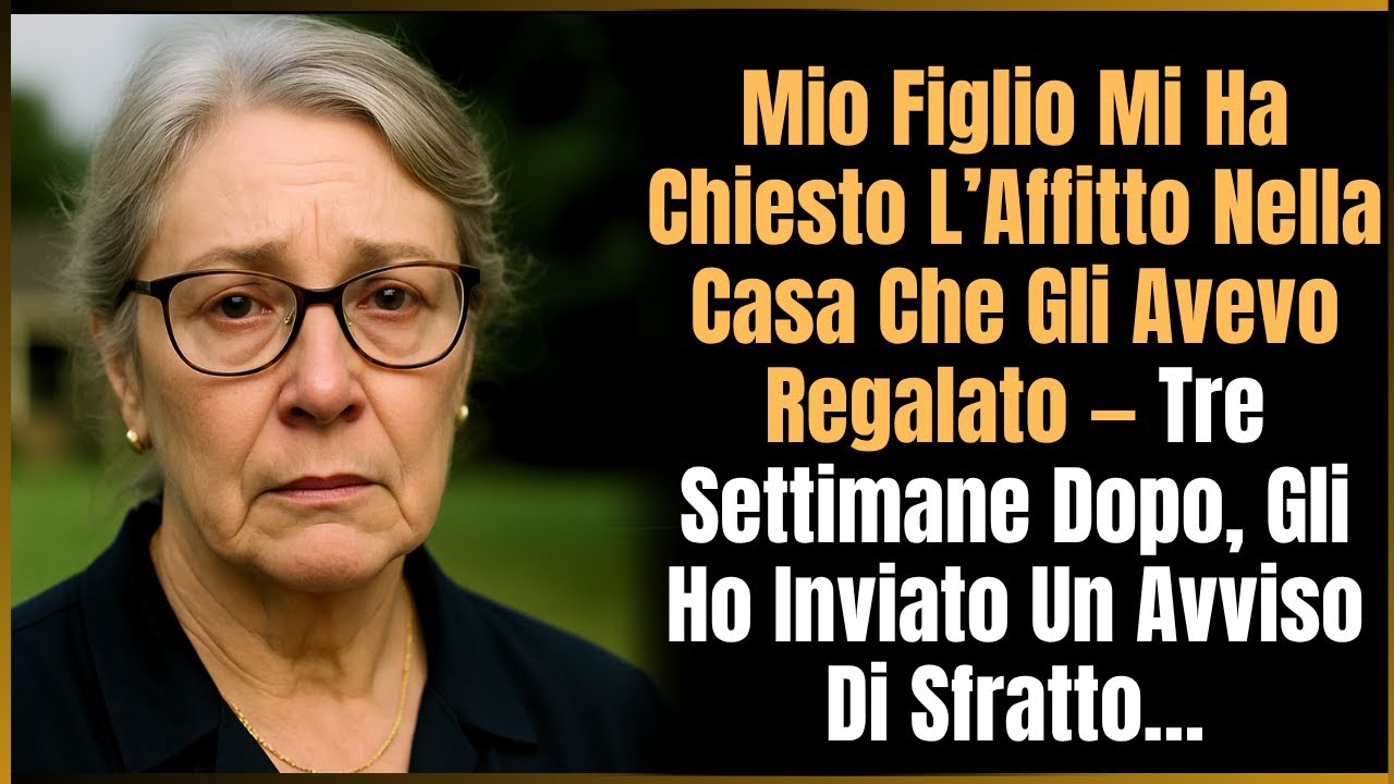 Mio figlio ha voluto farmi pagare l’affitto della casa che gli ho dato — così l’ho sfrattato.