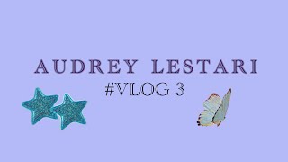Audrey Lestari #VLOG 3