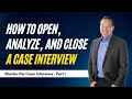 How to Open, Analyze and Close a Case Interview - Part 1 (Video 3 of 12)