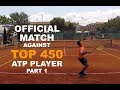 Official Tennis Match Vs Top 450 ATP Player - Futures $15k | PART 1 (TENFITMEN - Episode 83)