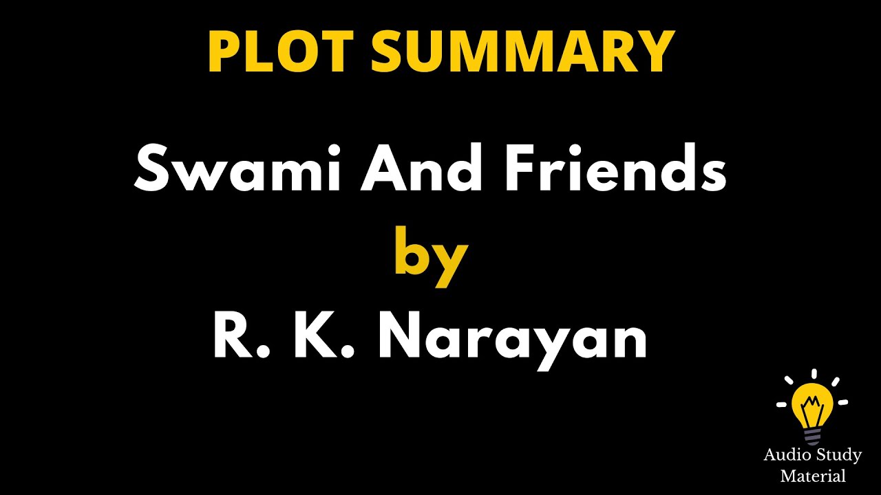 Plot Summary Of Swami And Friends By R K Narayan Swami And Friends plot-summary-of-swami-and-friends-by-r-k-narayan-swami-and-friends