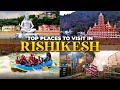 Top 18 places to visit in rishikesh uttarakhand  tickets timings and all tourist places