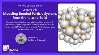 PFC Lecture 6: Modeling Bonded Particle Systems from Granular to Solid