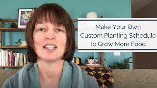 Grow More Food with a Custom Planting Schedule