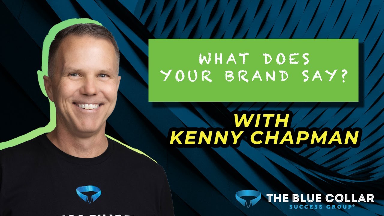 What Does Your Home Service Brand Say? With Kenny Chapman, The Blue Collar Coach™