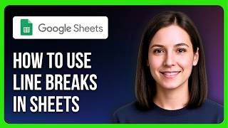 How To Use Line Breaks In Google Sheets